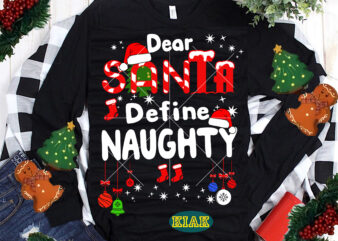 Dear Santa Define Naughty tshirt designs template vector, Merry Christmas tshirt designs template vector, Merry Christmas Svg, Merry Christmas vector, Merry Christmas logo, Christmas Svg, Christmas vector, Christmas logo, Christmas