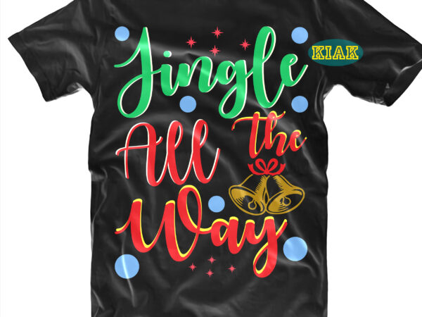 Jingle all the way tshirt designs, jingle all the way svg, jingle all the way vector, jingle, christmas bells, merry christmas svg, merry christmas vector, merry christmas t shirt designs,