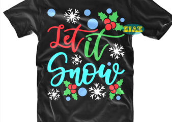 Let it Snow tshirt designs template, Let it Snow vector, Let it Snow Svg, Let it Snow Png, Snow Svg, Merry Christmas tshirt designs template vector, Merry Christmas Svg, Merry