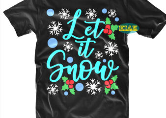 Let it Snow tshirt designs template vector, Let it Snow vector, Let it Snow Svg, Let it Snow Png, Snow Svg, Merry Christmas tshirt designs template vector, Merry Christmas Svg,