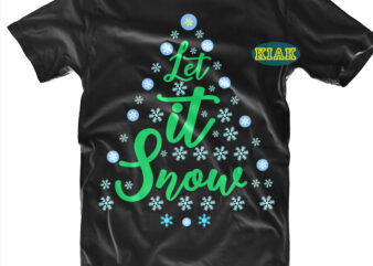 Let it Snow tshirt designs template, Let it Snow vector, Let it Snow Svg, Let it Snow Png, Snow Svg, Merry Christmas tshirt designs template vector, Merry Christmas Svg, Merry