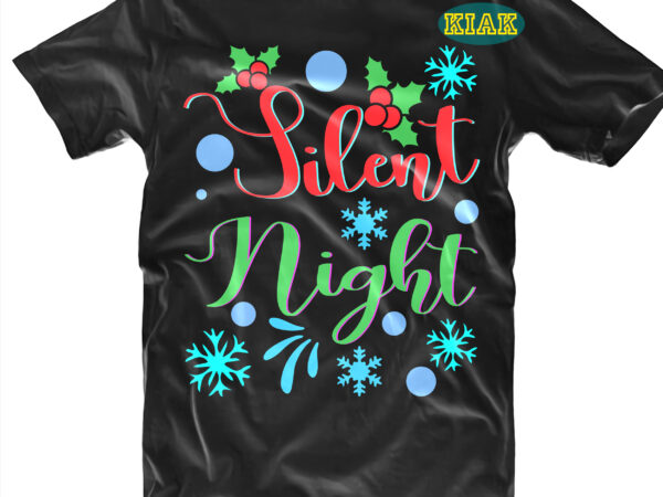 Silent night christmas tshirt designs template, christmas svg t shirt designs, silent night christmas svg, silent night vector, merry christmas svg, merry christmas vector, merry christmas t shirt designs, merry