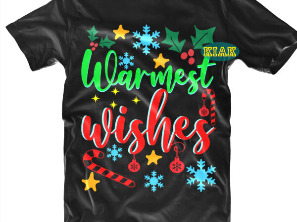 Christmas warmest wishes t shirt designs, warmest wishes svg, warmest wishes vector, christmas warmest wishes vector, merry christmas svg, merry christmas vector, merry christmas t shirt designs, merry christmas logo,