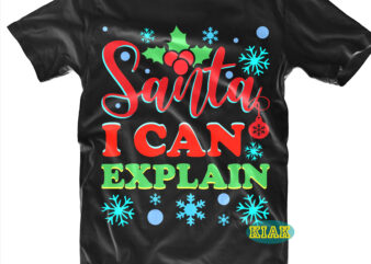 Santa I can Explain tshirt designs template vector, Santa I can Explain Svg, Santa I can Explain vector, Santa Svg, Flying Santa Svg, Santa Claus Svg, Merry Christmas Svg, Merry