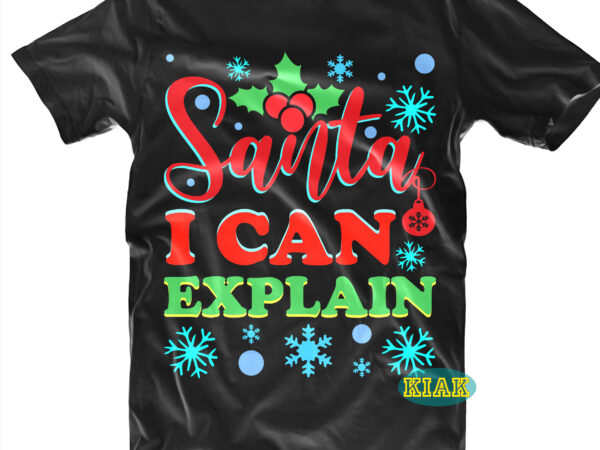 Santa i can explain tshirt designs template vector, santa i can explain svg, santa i can explain vector, santa svg, flying santa svg, santa claus svg, merry christmas svg, merry