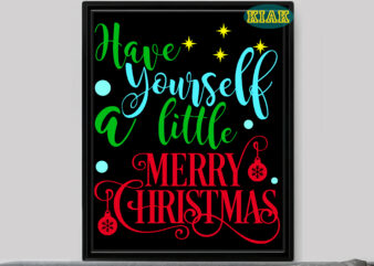 Have Yourself A Little Merry Christmas t shirt template vector, Have Yourself A Little Merry Christmas Svg, Merry Christmas Svg, Merry Christmas vector, Merry Christmas logo, Christmas Svg, Christmas vector, Christmas Quotes, Funny Christmas, Christmas Tree Svg, Santa vector, Believe Svg, Santa Svg, Noel Scene Svg, Noel Svg, Noel vector, Winter Svg, Flying Santa Svg, Santa Claus, Reindeer Svg, Christmas Holiday, Christmas tree decoration