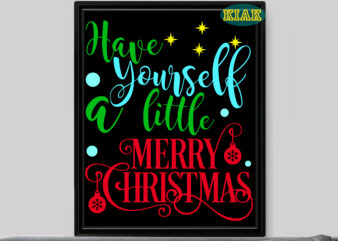 Have Yourself A Little Merry Christmas t shirt template vector, Have Yourself A Little Merry Christmas Svg, Merry Christmas Svg, Merry Christmas vector, Merry Christmas logo, Christmas Svg, Christmas vector,