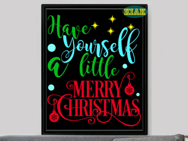 Have yourself a little merry christmas t shirt template vector, have yourself a little merry christmas svg, merry christmas svg, merry christmas vector, merry christmas logo, christmas svg, christmas vector,