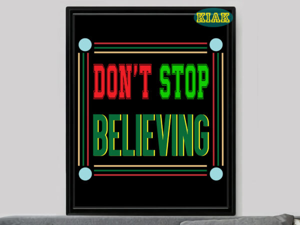 Don’t stop believing tshirt designs template vector, don’t stop believing svg, merry christmas svg, merry christmas vector, merry christmas logo, christmas svg, christmas vector, christmas quotes, funny christmas, christmas tree