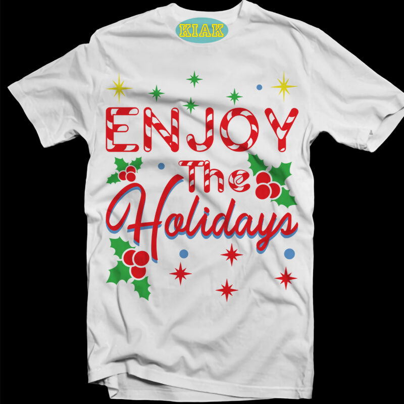 Enjoy The Holidays tshirt designs template vector, Funny Christmas, Merry Christmas Svg, Merry Christmas vector, Merry Christmas logo, Christmas Svg, Christmas vector, Christmas Quotes, Funny Christmas, Christmas Tree Svg, Santa