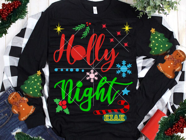 Holly night svg, christmas holly night t shirt template vector, holly night vector, merry christmas, christmas, christmas svg, funny christmas, merry christmas vector, santa vector, noel scene svg, noel vector,