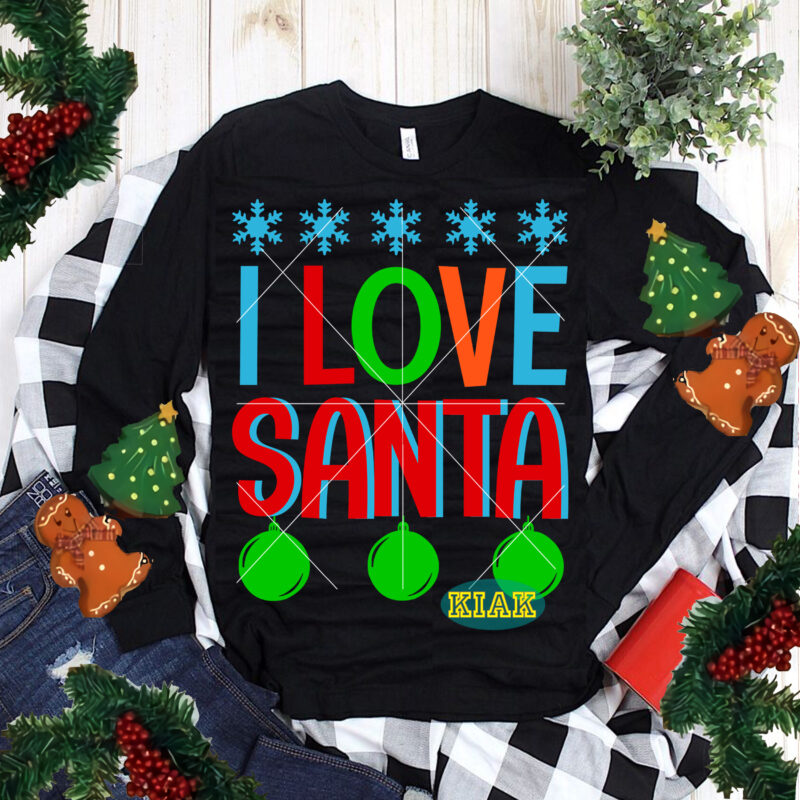 I Love Santa t shirt designs, Merry Christmas tshirt designs template vector, Merry Christmas Svg, Merry Christmas vector, Merry Christmas t shirt designs, Merry Christmas logo, Christmas Svg, Christmas vector,