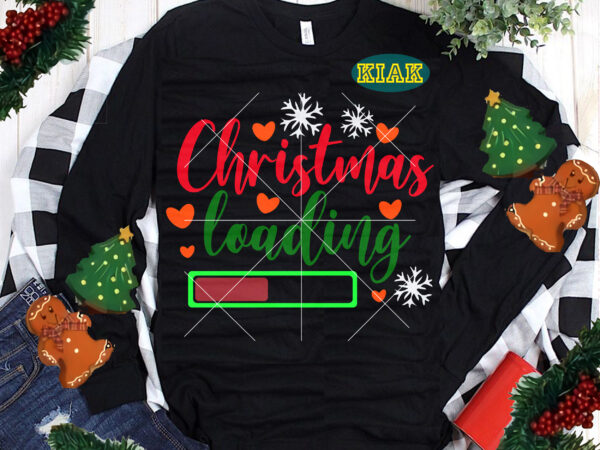 Christmas loading tshirt designs, christmas loading t shirt template vector, christmas loading vector, christmas loading svg, merry christmas svg, merry christmas vector, merry christmas logo, christmas svg, christmas vector, christmas Christmas loading tshirt designs, christmas loading t shirt template vector, christmas loading vector, christmas loading svg, merry christmas svg, merry christmas vector, merry christmas logo, christmas svg, christmas vector, christmas