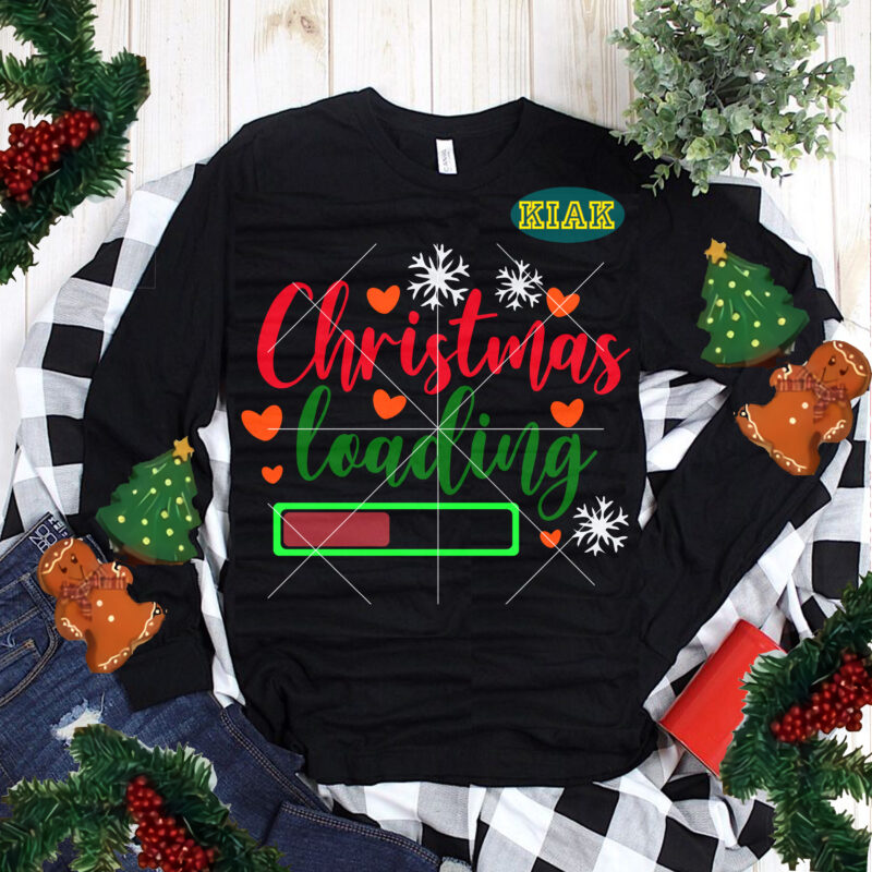 Christmas Loading tshirt designs, Christmas Loading t shirt template vector, Christmas Loading vector, Christmas Loading Svg, Merry Christmas Svg, Merry Christmas vector, Merry Christmas logo, Christmas Svg, Christmas vector, Christmas