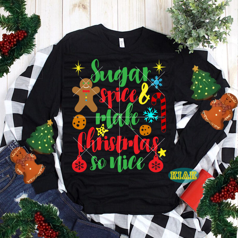 Sugar Spice and Make Christmas So Nice tshirt designs template, Sugar Spice and Make Christmas So Nice Svg, Sugar Spice and Make Christmas So Nice vector, Merry Christmas Svg, Merry