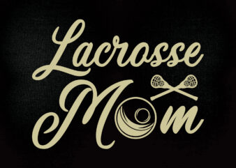 LACROSSE MOM SVG Digital Download svg, png, dxf lacrosse design printable files