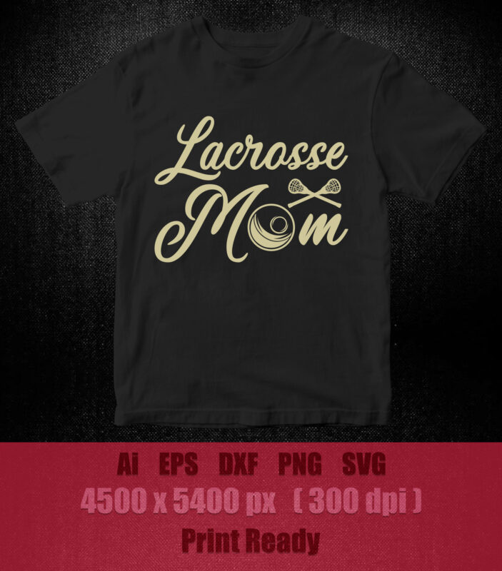LACROSSE MOM SVG Digital Download svg, png, dxf lacrosse design printable files