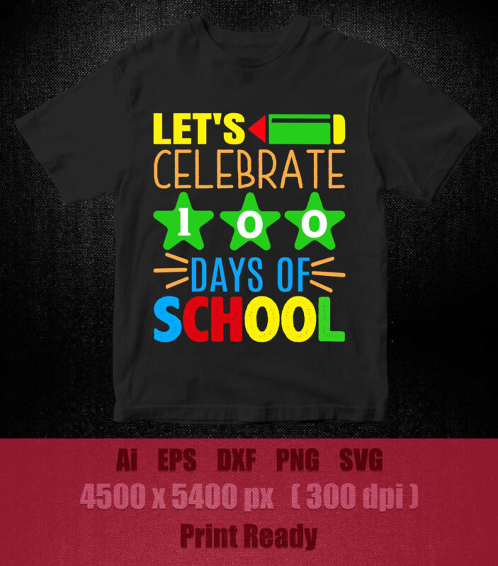 Let’s celebrate 100th days of school SVG editable vector t-shirt design