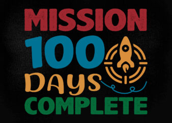 Mission 100 days complete SVG DXF file , Cut file , 100 days of school svg , Soldier svg , Army svg, 100th day shirt svg, Kindergarten printable files t shirt designs for sale