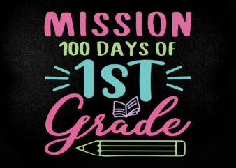 Mission 100 days of 1st grade SVG, DXF file , Cut file , 100 days of school svg , Soldier svg , Army svg, 100th day shirt svg, Kindergarten printable files