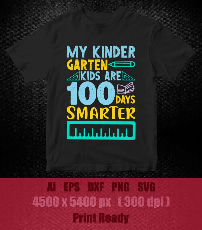 My kinder garten kids are 100days smarter SVG 100th Day of School svg, Teacher, Teacher Shirt, Clipart, Cut File, Cricut, t-shirt design