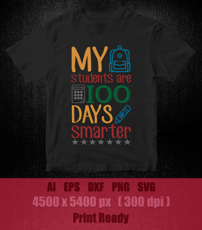 My Students Are 100 Days Smarter svg, 100 Days svg, 100th Day of School svg, Teacher, Teacher Shirt, Clipart, Cut File, Cricut, printable files