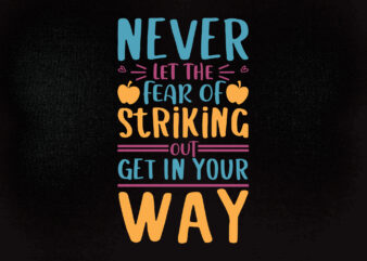 Never let the fear of striking out get in your way SVG Babe Ruth Quote, Sports Inspirational Print, Motivational Wall Art, t-shirt design