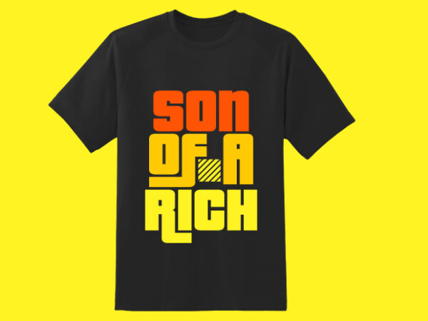 Son of a rich tshirt design