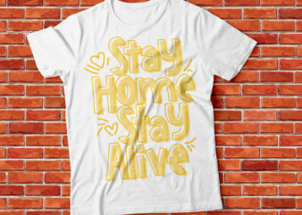 stay home stay alive, pandemic t-shirt design, corona stay save