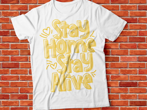Stay home stay alive, pandemic t-shirt design, corona stay save