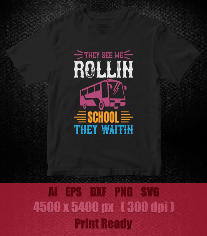 They See Me Rollin They Waitin Funny School Bus Saying Svg Quote t-shirt design printable files