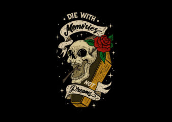 die with memories t shirt vector illustration