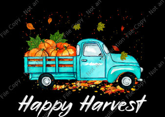 Happy Harvest Png, Fall Season Pumpkin Truck Png, Thanksgiving Png, Thanksgiving Day Png, Thanksgiving 2021 Png graphic t shirt