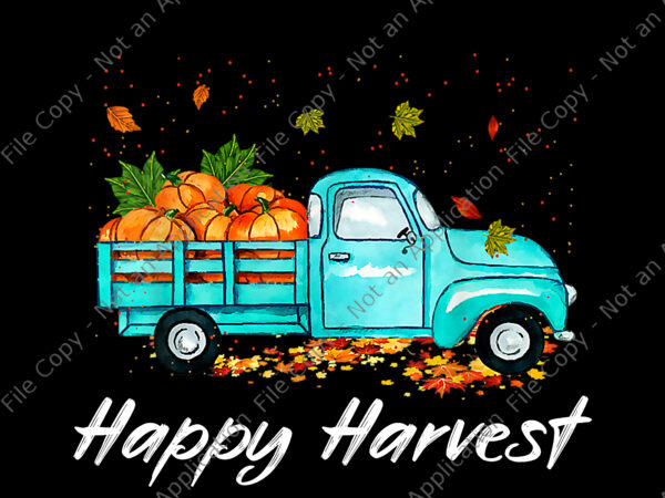 Happy harvest png, fall season pumpkin truck png, thanksgiving png, thanksgiving day png, thanksgiving 2021 png graphic t shirt