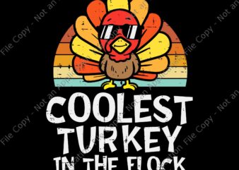 Coolest Turkey In The Flock Svg, Turkey Day Svg, Thanksgiving Day Svg, Thanksgiving 2021 Svg t shirt vector file