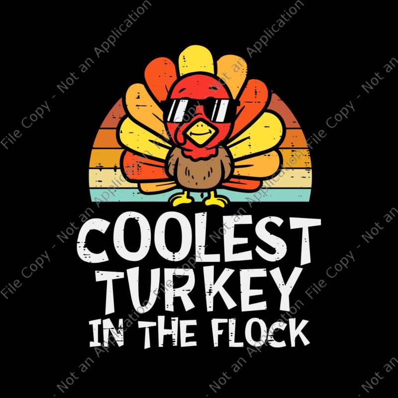 Coolest Turkey In The Flock Svg, Turkey Day Svg, Thanksgiving Day Svg, Thanksgiving 2021 Svg