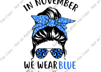 In November We Wear Blue Messy Bun Diabetes Awareness Svg, Blue Messy Bun Svg, Awareness Blue Svg,