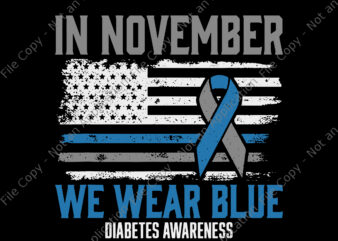 In November We Wear Blue T1D T2D Diabetic Diabetes Awareness Svg, Diabetes Awareness Svg, In November We Wear Blue Svg