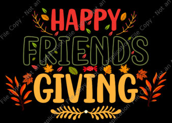 Happy Friendsgiving Svg, Turkey Friends Giving Svg, Thanksgiving Day Svg, Turkey Day Svg, Turkey Svg, Thanksgiving 2021 Svg