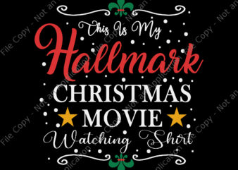 This Is My Hallmarks Christmas Movie Watching Shirt Svg, Christmas Movie Watching Svg, Christmas Svg, Hallmarks Christmas Svg t shirt designs for sale