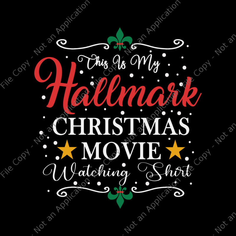 This Is My Hallmarks Christmas Movie Watching Shirt Svg, Christmas Movie Watching Svg, Christmas Svg, Hallmarks Christmas Svg