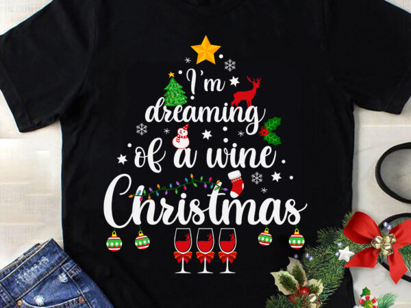 I’m dreaming of a wine christmas svg, wine christmas svg, tree christmas svg, tree svg, santa svg, merry christmas svg t shirt design for sale I’m dreaming of a wine christmas svg, wine christmas svg, tree christmas svg, tree svg, santa svg, merry christmas svg t shirt design for sale