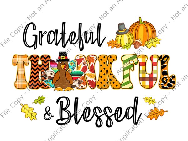Grateful thankful blessed png, gobble turkey thanksgiving png, thanksgiving png, turkey png, thanksgiving day png, thanksgiving 2021 png t shirt design template