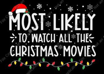 Most Likely To Watch All The Christmas Movies Svg, Christmas Svg, Merry Christmas Svg, Christmas Movies Svg