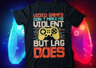 video games don’ make me violent but lag does gaming t-shirt design