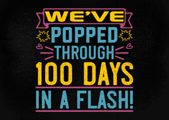 We’ve popped through 100 days in a flash! SVG editable vector t-shirt design