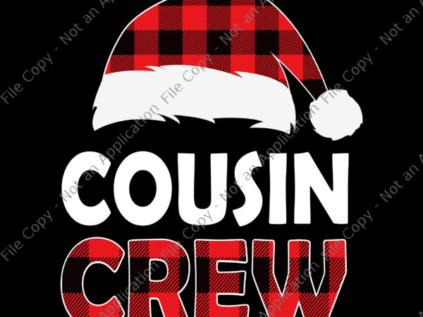 Cousin crew svg, christmas cousin crew buffalo red plaid pajamas svg. hat santa svg, christmas svg t shirt vector file