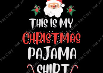 This Is My Christmas Pajama Svg, Christmas Pajama Svg, Santa Christmas Svg, Christmas Svg, Santa Svg