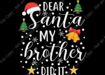 Dear Santa My Brother Did It Svg, Santa Svg, Christmas Svg, Hat Santa Svg, Snow Svg, Snow Christmas