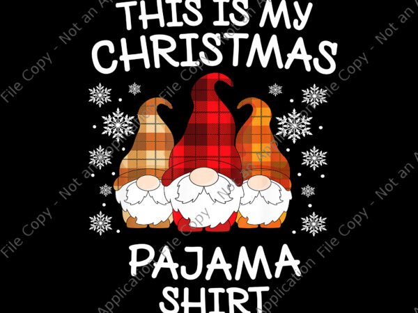 This is my christmas pajama png, xmas plaid gnome png, gnome christmas png, gnome pajama png, christmas png, christmas png t shirt designs for sale